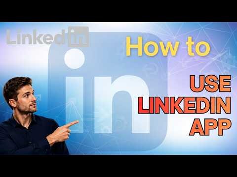 How to Use LinkedIn Mobile App (Step-by-Step Guide)