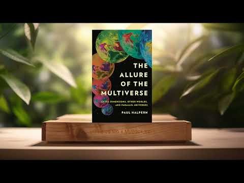 [Review] The Allure of the Multiverse (Paul Halpern) Summarized