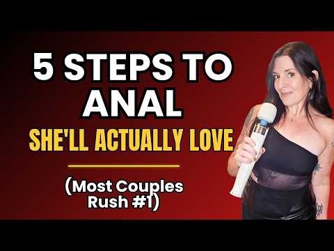 5 Steps to Anal She'll Actually Love (Most Couples Rush #1)