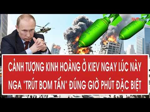 Toàn cảnh: Cảnh tượng kinh hoàng ở Kiev ngay lúc này, Nga “trút bom tấn” đúng giờ phút đặc biệt