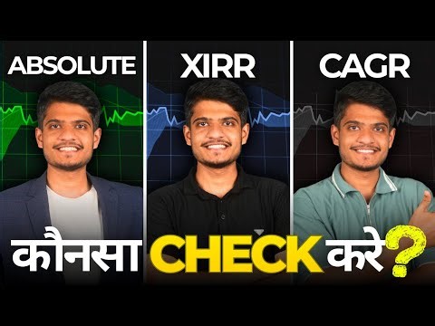 CAGR vs XIRR vs Absolute Return - Kausa Return Check Kare?