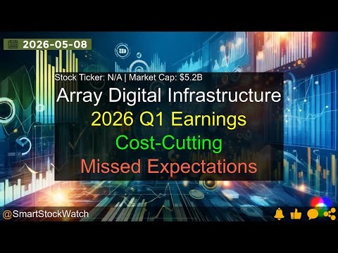 Array Digital Infrastructure (N/A|$5.2B) - 2026 Q1 Earnings Analysis