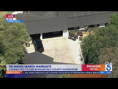 FBI serves search warrants at locations tied to San Bernardino County supervisor