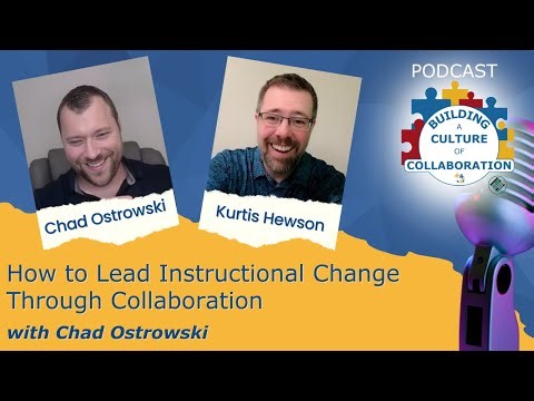 How to Lead Instructional Change Through Collaboration with Chad Ostrowski - Ep 59