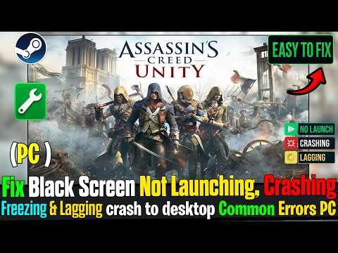 Fix Assassin’s Creed Unity Crash, Not Launching, Crash to Desktop, Black screen