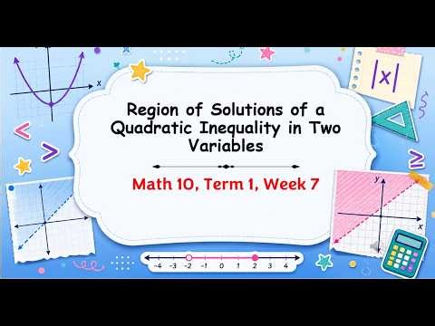 Math 10 Week 7 Determine the region of solutions of a quadratic inequality in two variables