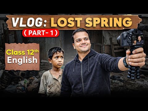 Lost Spring (PART -1) Class 12 English 🔥| Realistic Animated Vlog | One Shot Explanation