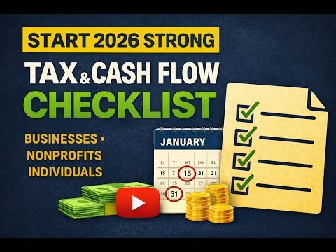 Start 2026 Strong: Your Tax and Cash Flow Checklist for Businesses, Nonprofits & Individuals