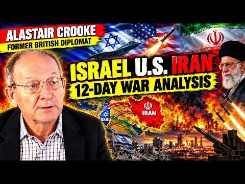Alastair Crooke BREAKS DOWN the 12-Day Iran-Israel War — What Really Happened?
