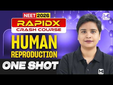 Human Reproduction in 60 Minutes| NEET 2026 Crash Course – Rapid X | Full Biology Revision