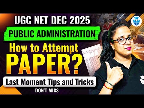 How to Attempt UGC NET Public Administration Paper ? UGC NET Exam 2025-26 Paper Tips