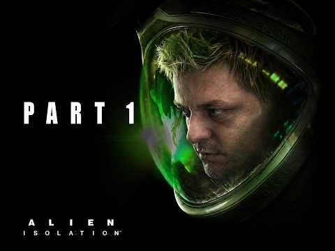 ALIEN ISOLATION - The Hunt Begins - Part 1