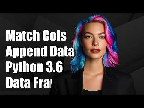 Match columns and append to data frame, Python 3.6