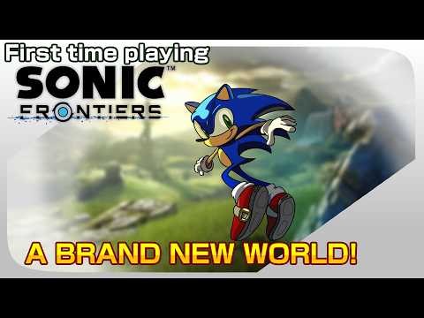 This world is strange! First Time Playing SONIC FRONTIERS