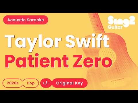 Taylor Swift - Patient Zero (Acoustic Karaoke)