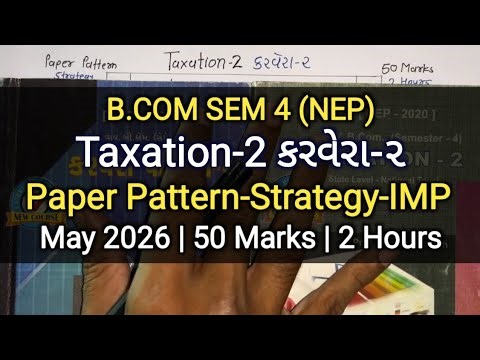 Taxation-2 કરવેરા-૨ | Paper Pattern-Strategy-IMP | B.COM SEM 4 | May 2026