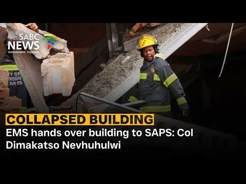 Ormonde Building Collapse | EMS hands over building to SAPS: Col Dimakatso Nevhuhulwi