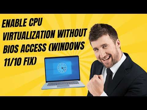 Enable CPU Virtualization Without BIOS Access (Windows 11/10 Fix)