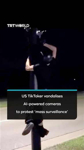 US TikToker vandalises AI-powered cameras to protest ‘mass surveillance’