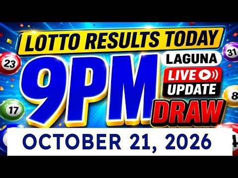 LOTTO RESULTS TODAY OCTOBER 21, 2026 | 9PM DRAW | SWERTRES, 2D, 3D, EZ2 & STL LAGUNA | PCSO