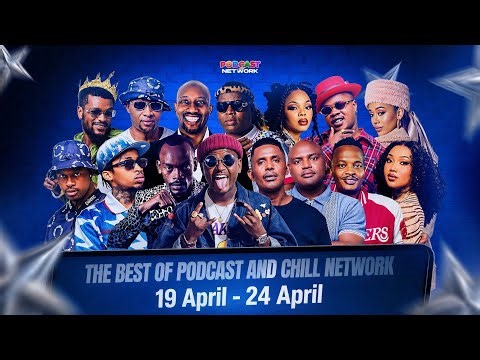 The BEST of PODCAST AND CHILL NETWORK 19- 24April👑