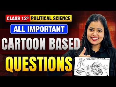 Class 12 Political Science | All Important Cartoon Based Questions | Board Exam 2026 | Anushya Ma'am