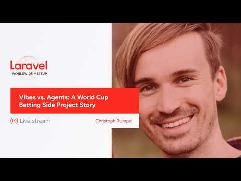 Laravel Worldwide Meetup - Vibes vs. Agents: A World Cup Betting Side Project Story