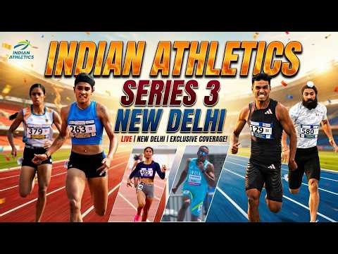 INDIAN ATHLETICS SERIES – 3 | TRACK EVENTS | NEW DELHI