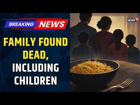 Greater Noida: 5 Family Members Found Dead, Food Poisoning Suspected | Probe Underway | News18