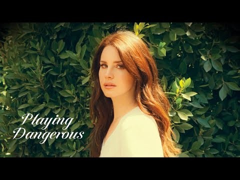Lana Del Ray-Playing Dangerous