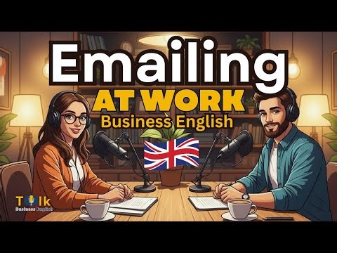 Learn English for Emailing at Work | English Podcast | Business English Talk