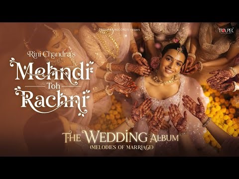 Mehndi Toh Rachni (The Wedding Album) | Rini Chandra | Ashish Khandal | New Wedding Song 2026