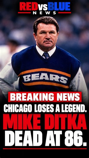 🏈 CHICAGO LOSES A LEGEND. 💔 BEARS ICON MIKE DITKA DEAD AT 86.