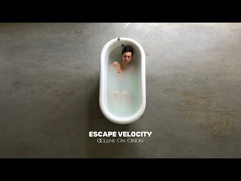 OCEANS ON ORION - Escape Velocity (Official Single)