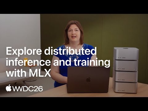 WWDC26: Explore distributed inference and training with MLX | Apple