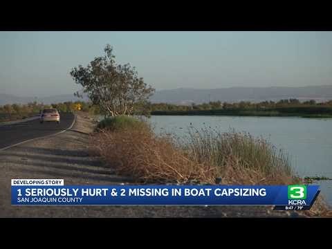 2 missing, 1 hurt after boat capsizes in the Delta