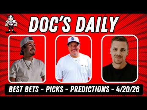 Monday Best Bets - NBA Playoffs - NHL Playoffs- MLB Picks - 4/20/26 - Doc's Daily LIVE