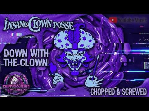 Insane Clown Posse - Down With The Clown (Chopped&Screwed)