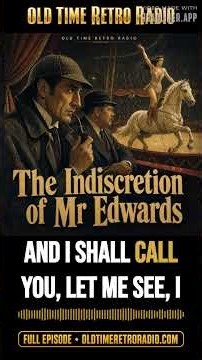 The Adventures of Sherlock Holmes - "The Indiscretion of Mr Edwards" (Old Time Radio, 1946) |...