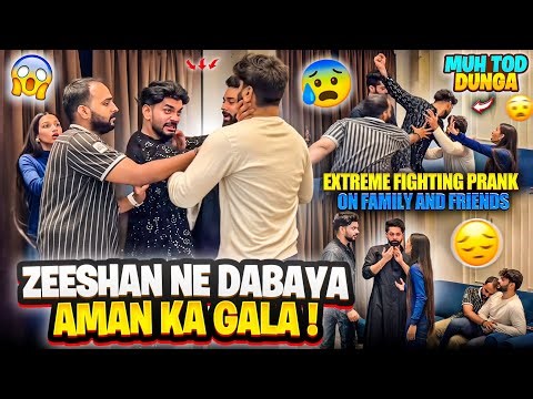 Zeeshan Ne Dabaya Aman Ka Gala😡Extreme Fighting Prank On Family and Friends😂Aman’s Family
