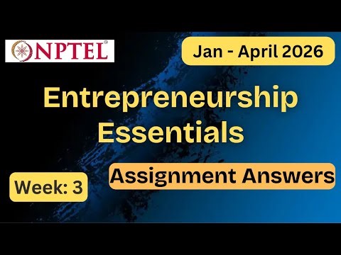 NPTEL Entrepreneurship Essentials Week 3 Assignment Answers With Explanation | Jan–Apr 2026