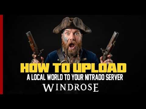 How to Upload a Local World to Your Windrose Nitrado Server