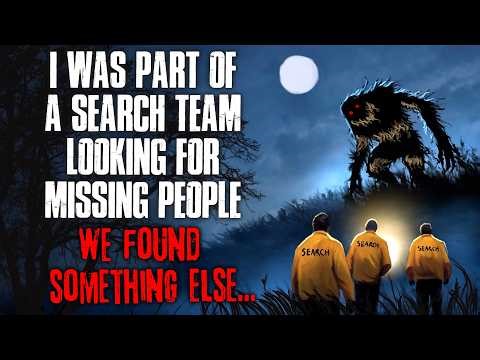 "I Was Part of a Search Team Looking for Missing People. We Found Something Else" Creepypasta