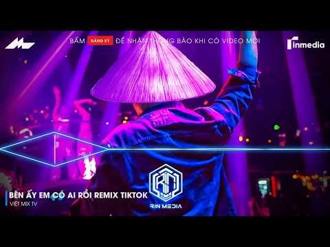 BÊN ẤY EM CÓ AI RỒI REMIX | BÊN ẤY EM CÓ AI RỒI THÔI THÌ THÔI THÌ TÔI ĐÀNH BUÔNG REMIX HOT TIKTOK