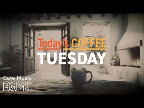 TUESDAY COFFEE: Warm Mediterranean Café Jazz ☕ Smooth Piano & Bossa Nova for Work & Relax