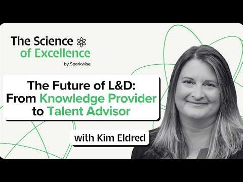 The Future of L&D: From Knowledge Provider to Talent Advisor with Kim Eldred