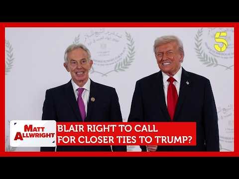 Is Tony Blair Right To Urge Closer Ties Between the UK And Donald Trump? | Matt Allwright