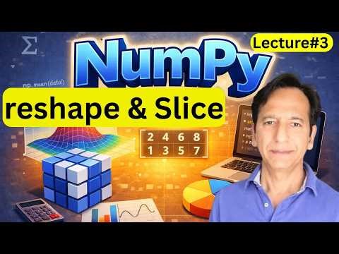 Numpy - Lecture 3 - reshape and slice