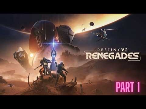 Destiny 2 - Renegades - Part 1