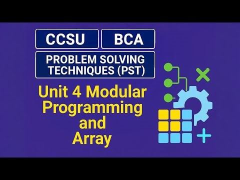 CCSU BCA | PST Unit 4 | Modular Programming & Arrays | Complete Explanation | Exam Focused